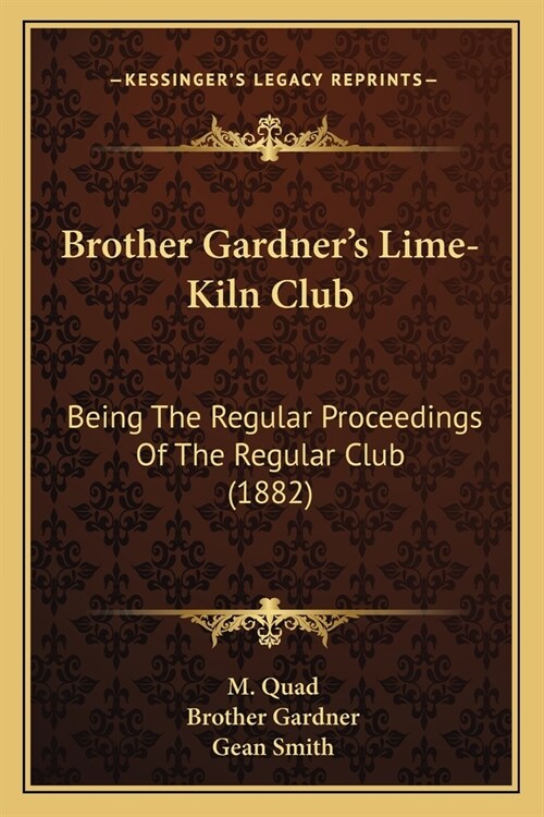 Brother Gardners Lime-Kiln Club: Being The Regular Proceedings Of The Regular Club (1882) (Paperback)