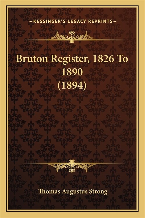 Bruton Register, 1826 To 1890 (1894) (Paperback)