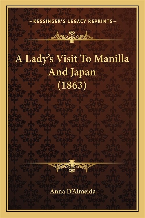 A Ladys Visit To Manilla And Japan (1863) (Paperback)