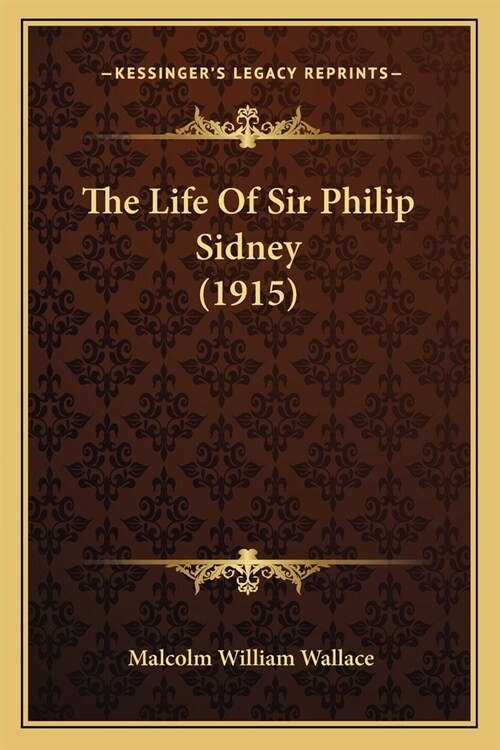 The Life Of Sir Philip Sidney (1915) (Paperback)