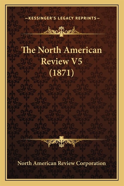 The North American Review V5 (1871) (Paperback)