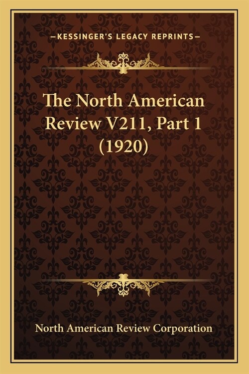 The North American Review V211, Part 1 (1920) (Paperback)
