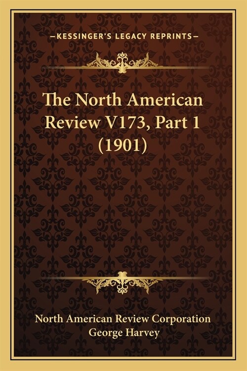 The North American Review V173, Part 1 (1901) (Paperback)