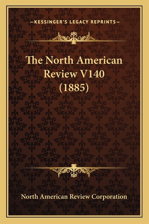 The North American Review V140 (1885) (Paperback)