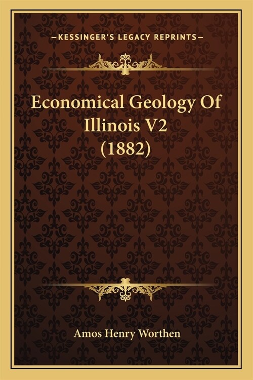 Economical Geology Of Illinois V2 (1882) (Paperback)