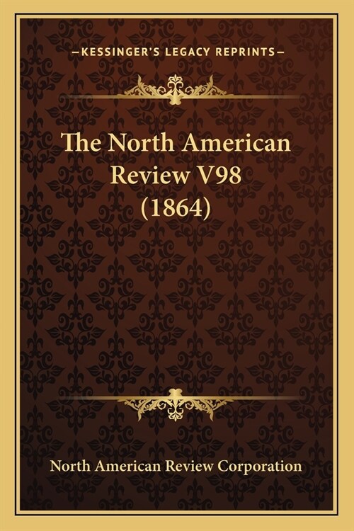 The North American Review V98 (1864) (Paperback)