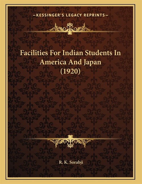 Facilities For Indian Students In America And Japan (1920) (Paperback)