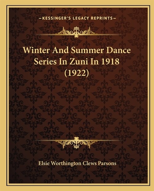 Winter And Summer Dance Series In Zuni In 1918 (1922) (Paperback)