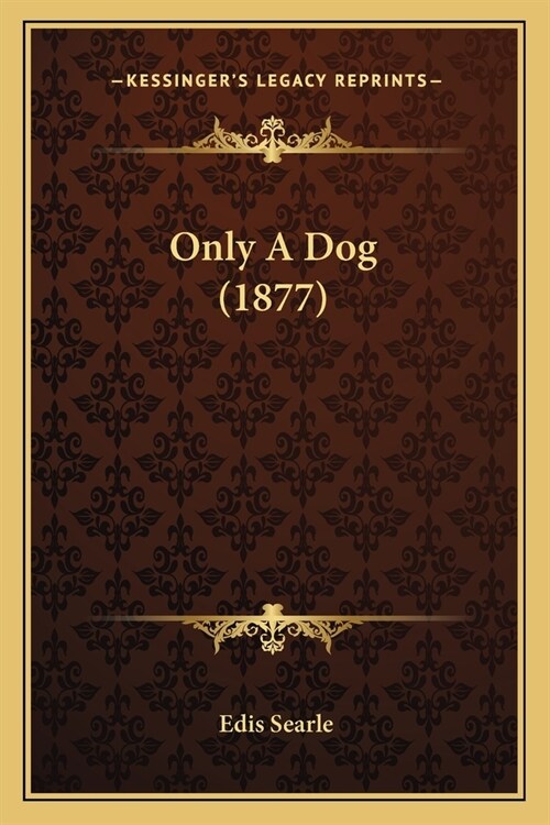 Only A Dog (1877) (Paperback)