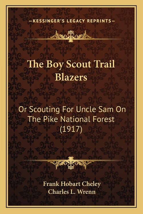 The Boy Scout Trail Blazers: Or Scouting For Uncle Sam On The Pike National Forest (1917) (Paperback)