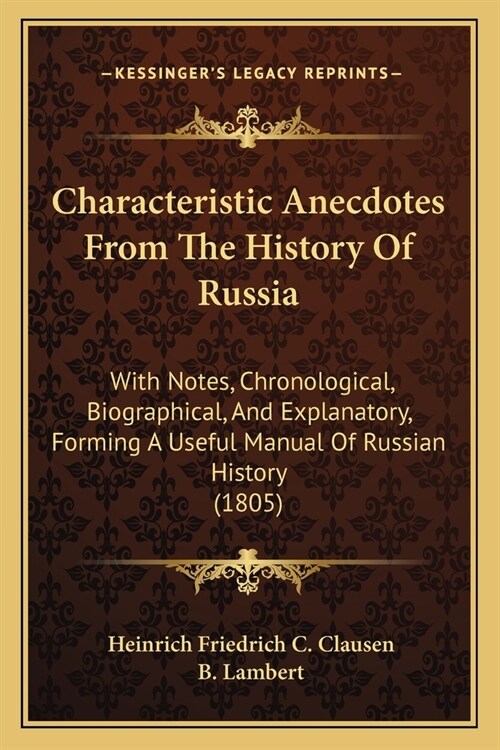 Characteristic Anecdotes From The History Of Russia: With Notes, Chronological, Biographical, And Explanatory, Forming A Useful Manual Of Russian Hist (Paperback)