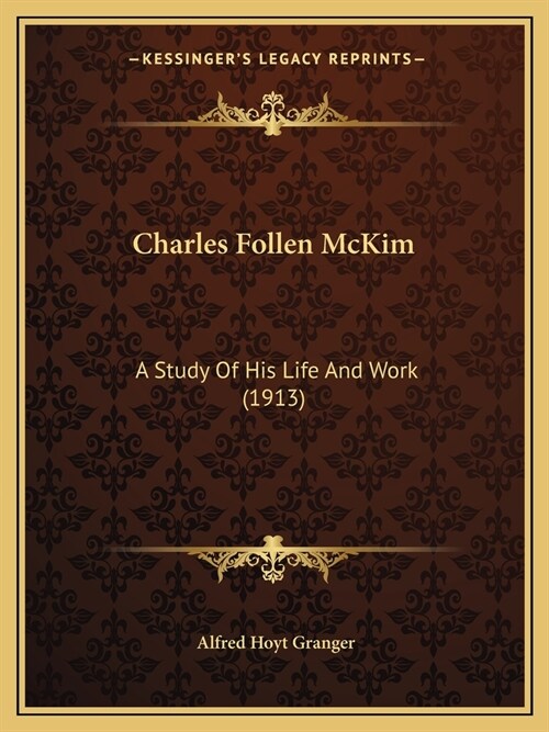 Charles Follen McKim: A Study Of His Life And Work (1913) (Paperback)