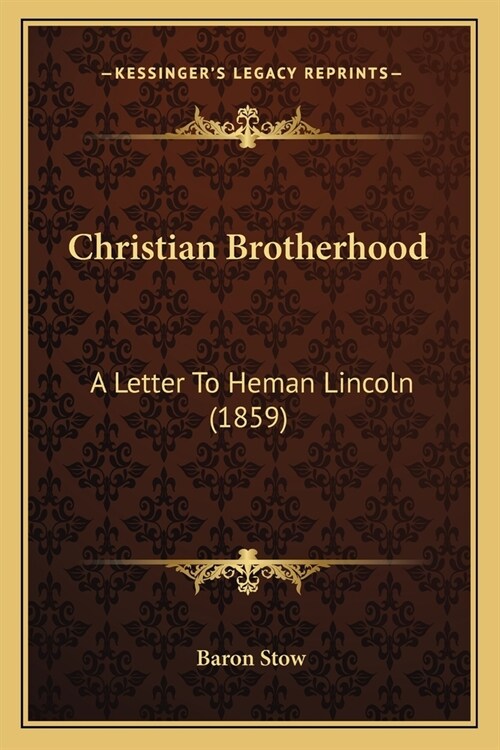 Christian Brotherhood: A Letter To Heman Lincoln (1859) (Paperback)