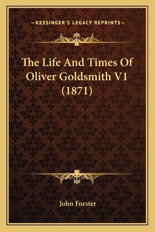 The Life And Times Of Oliver Goldsmith V1 (1871) (Paperback)