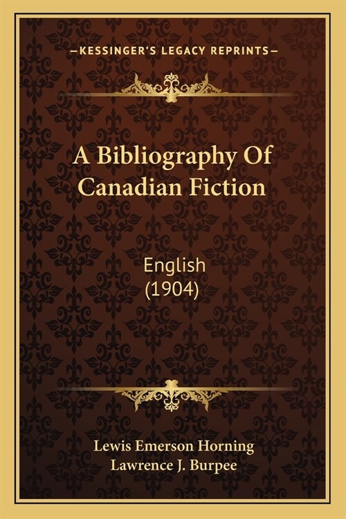 A Bibliography Of Canadian Fiction: English (1904) (Paperback)