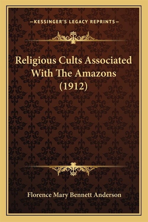 Religious Cults Associated With The Amazons (1912) (Paperback)