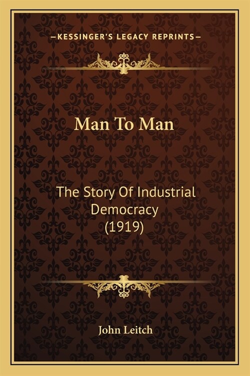 Man To Man: The Story Of Industrial Democracy (1919) (Paperback)