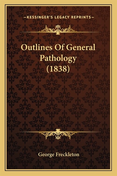 Outlines Of General Pathology (1838) (Paperback)