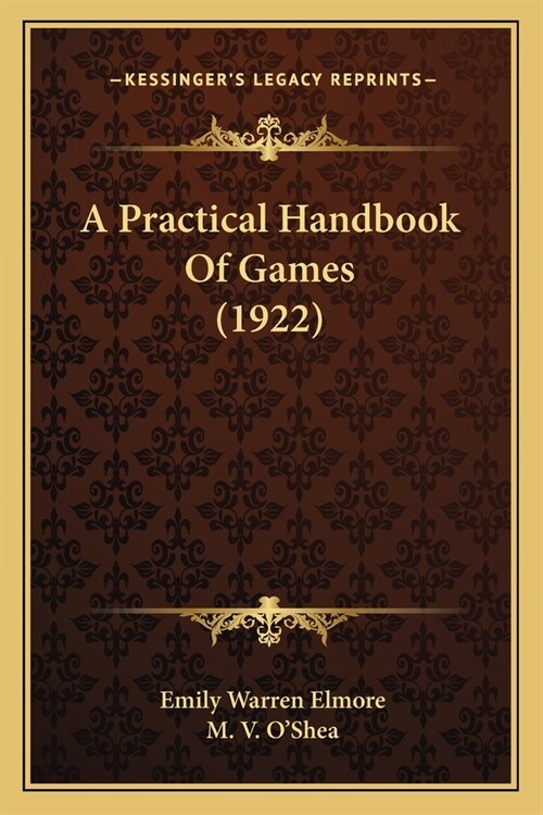 A Practical Handbook Of Games (1922) (Paperback)