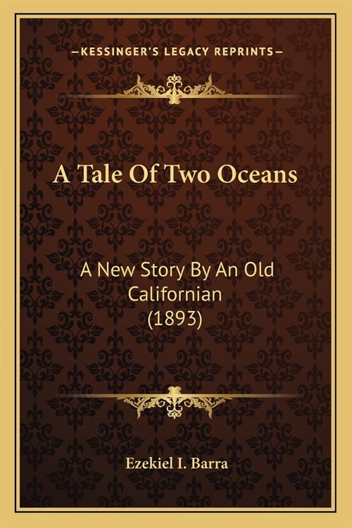 A Tale Of Two Oceans: A New Story By An Old Californian (1893) (Paperback)