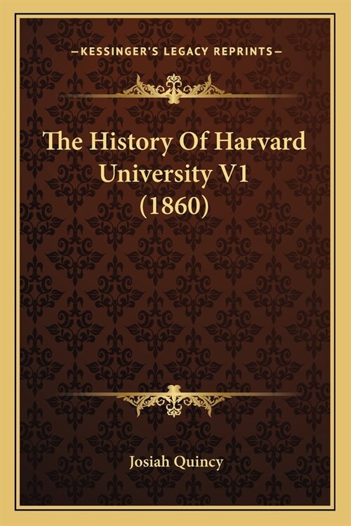 The History Of Harvard University V1 (1860) (Paperback)