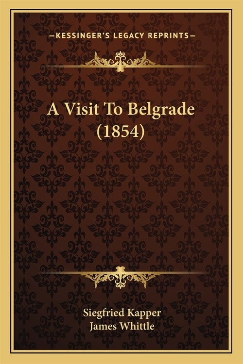 A Visit To Belgrade (1854) (Paperback)