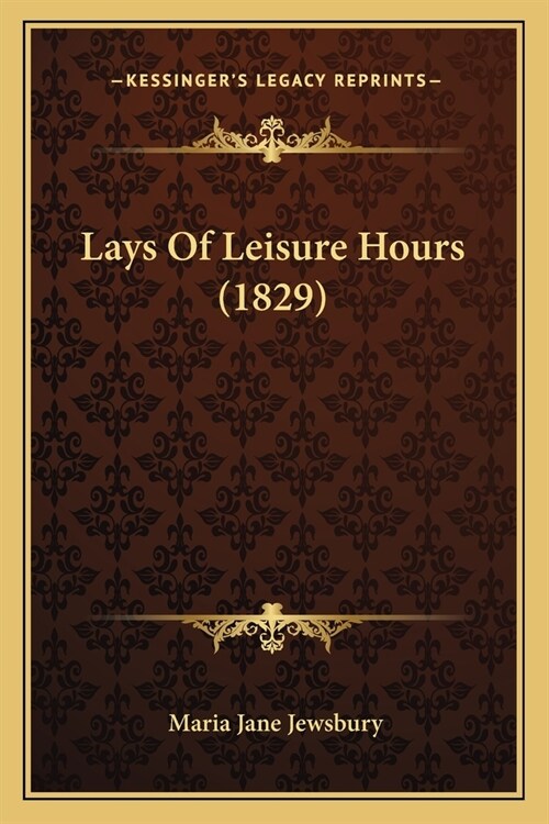 Lays Of Leisure Hours (1829) (Paperback)