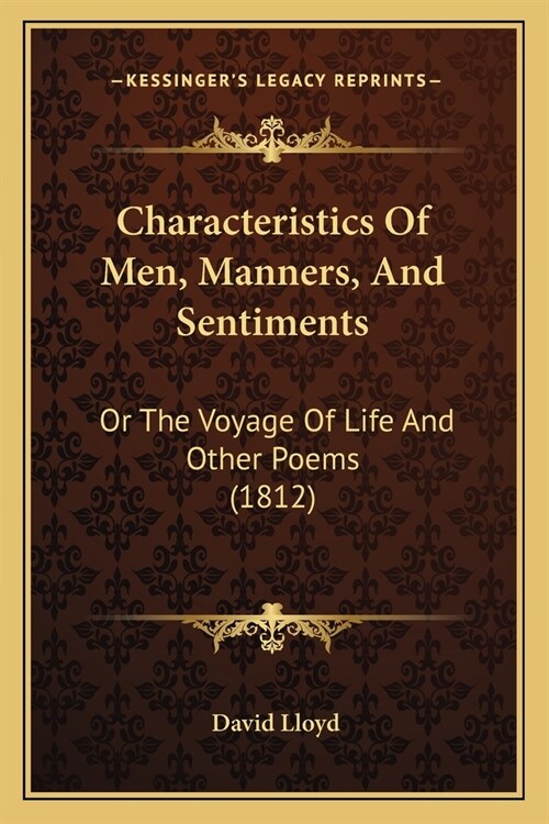Characteristics Of Men, Manners, And Sentiments: Or The Voyage Of Life And Other Poems (1812) (Paperback)