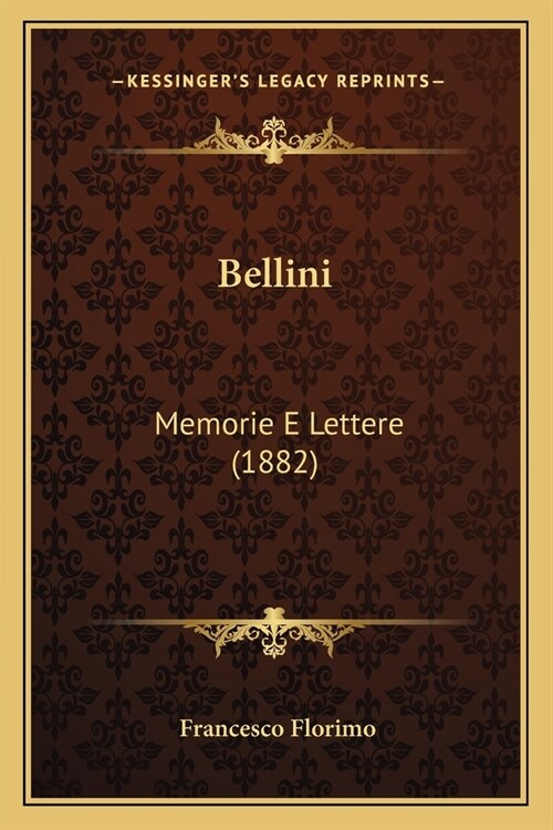 Bellini: Memorie E Lettere (1882) (Paperback)