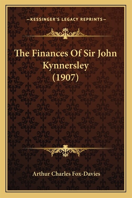 The Finances Of Sir John Kynnersley (1907) (Paperback)