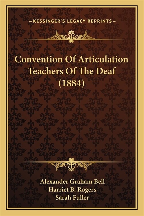 Convention Of Articulation Teachers Of The Deaf (1884) (Paperback)