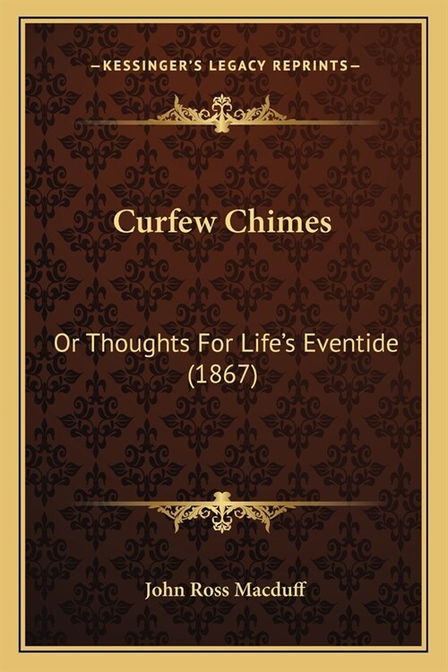 Curfew Chimes: Or Thoughts For Lifes Eventide (1867) (Paperback)