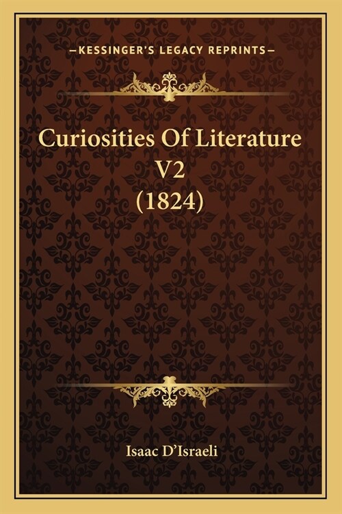 Curiosities Of Literature V2 (1824) (Paperback)