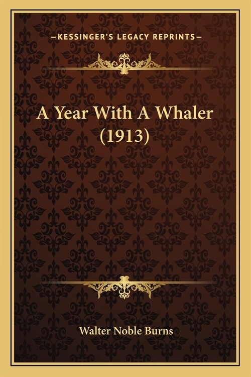 A Year With A Whaler (1913) (Paperback)