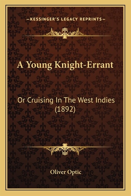 A Young Knight-Errant: Or Cruising In The West Indies (1892) (Paperback)