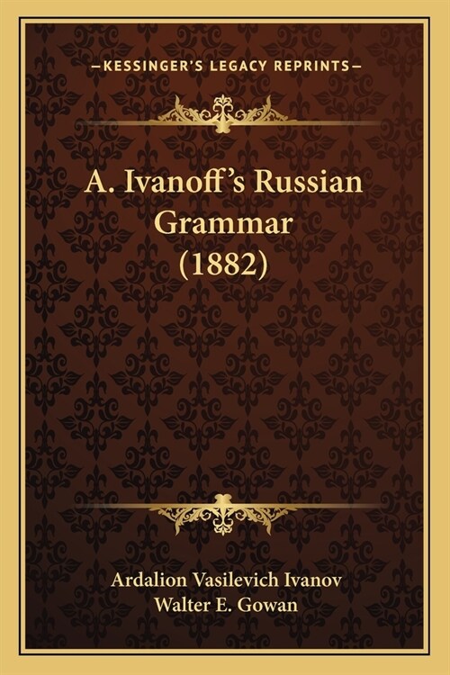 A. Ivanoffs Russian Grammar (1882) (Paperback)