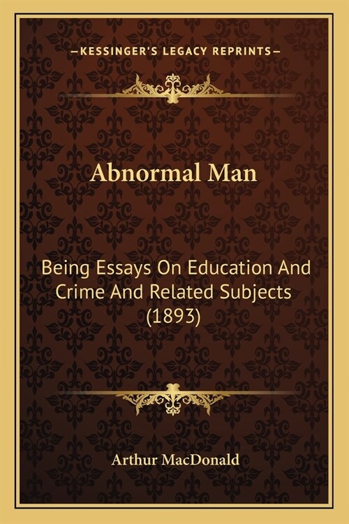 Abnormal Man: Being Essays On Education And Crime And Related Subjects (1893) (Paperback)