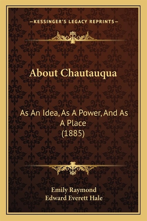About Chautauqua: As An Idea, As A Power, And As A Place (1885) (Paperback)