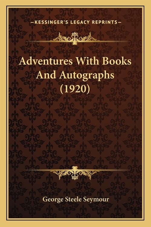 Adventures With Books And Autographs (1920) (Paperback)