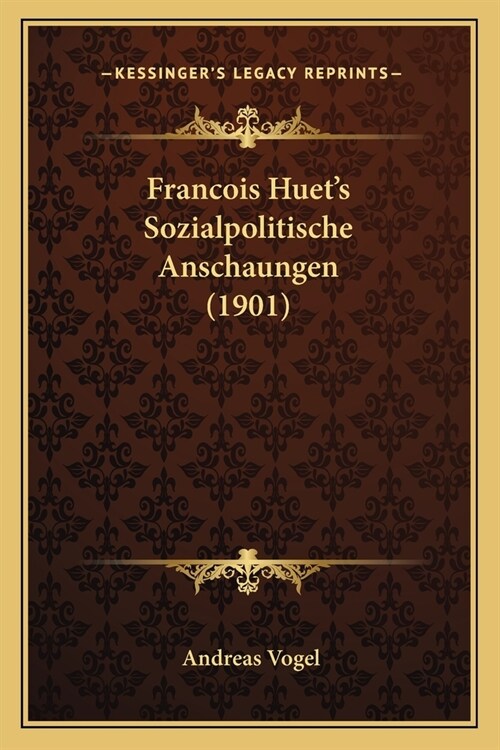 Francois Huets Sozialpolitische Anschaungen (1901) (Paperback)
