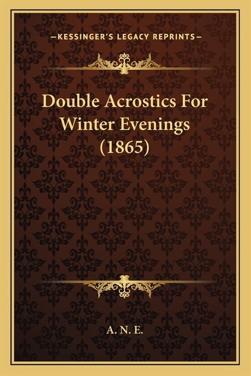 Double Acrostics For Winter Evenings (1865) (Paperback)