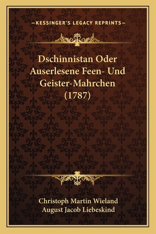 Dschinnistan Oder Auserlesene Feen- Und Geister-Mahrchen (1787) (Paperback)