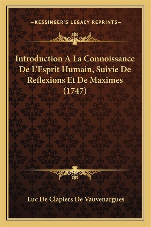 Introduction A La Connoissance De LEsprit Humain, Suivie De Reflexions Et De Maximes (1747) (Paperback)