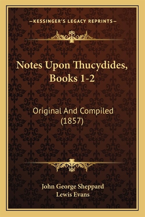 Notes Upon Thucydides, Books 1-2: Original And Compiled (1857) (Paperback)