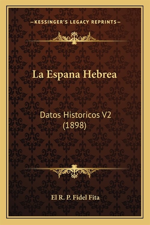 La Espana Hebrea: Datos Historicos V2 (1898) (Paperback)