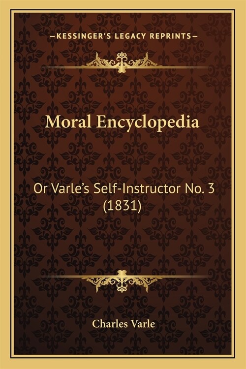 Moral Encyclopedia: Or Varles Self-Instructor No. 3 (1831) (Paperback)
