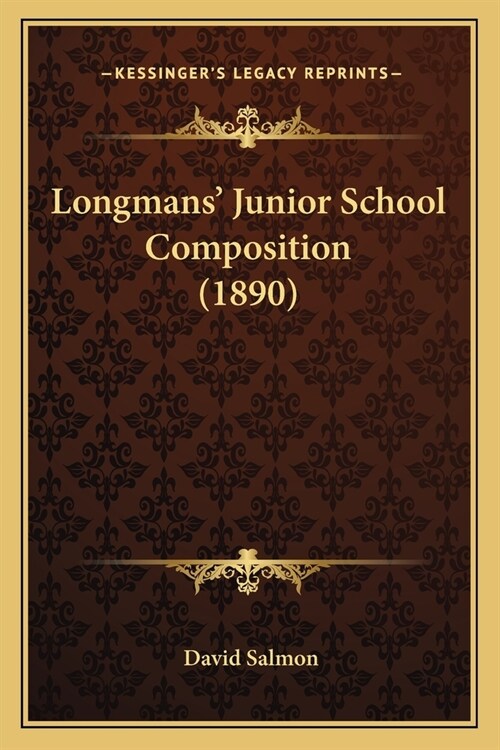 Longmans Junior School Composition (1890) (Paperback)