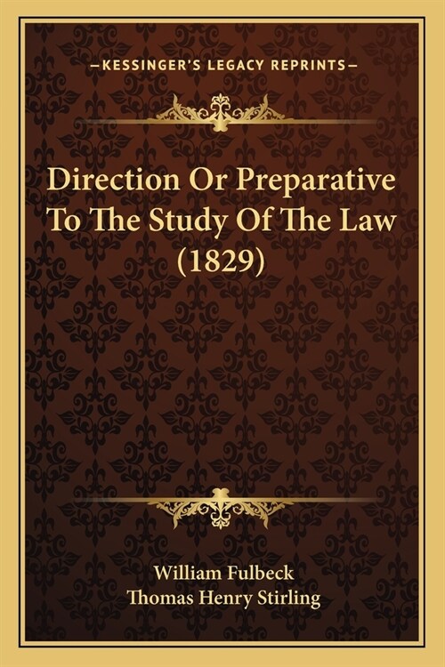 Direction Or Preparative To The Study Of The Law (1829) (Paperback)