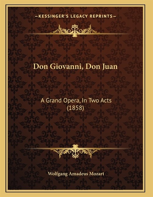 Don Giovanni, Don Juan: A Grand Opera, In Two Acts (1858) (Paperback)