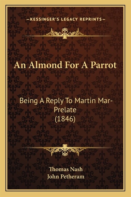 An Almond For A Parrot: Being A Reply To Martin Mar-Prelate (1846) (Paperback)